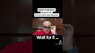 KING CHARLES III EXPRESS TO PRINCE HARRY AND MEGHAN! SHADE/ LOVE