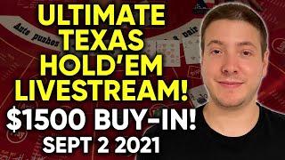 LIVE: Ultimate Texas Hold’em!! $1500 Buy-in!! Sept 2 2021