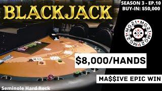 BLACKJACK Season 3: Ep 10 $50,000 BUY-IN ~ High Limit Play Up to $8000 Hands ~ MASSIVE EPIC WIN