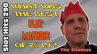Slot Hits 290: The Best Slot Of 2019 !