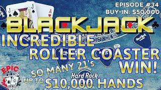 EPIC COLOR UP BLACKJACK Ep 34 $50,000 BUY-IN ROLLERCOASTER COMEBACK WIN ~High Limit W/ $10,000 Hands