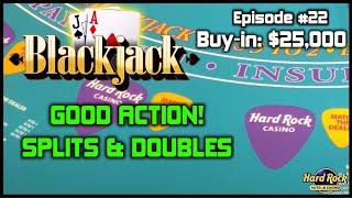 BLACKJACK EPISODE #22 $25K BUY-IN SESSION W/ $500 - $1000 HANDS Good Action With Splits & Doubles