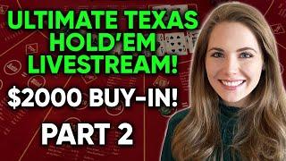 LIVE: Ultimate Texas Hold’em!! $2000 Buy-in!! PART 2