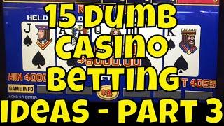 15 Dumb Casino Betting Ideas - Part 3