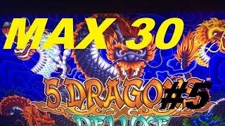•MAX 30 ( #5 ) Series ! •FIVE DRAGONS DELUXE Slot machine •$4.50 MAX BET