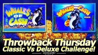 Whales of Cash Slot Classic vs Deluxe Challenge for Throwback Thursday!  Nice Line Hits and Bonuses!
