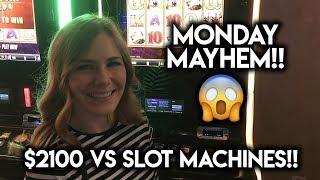 Monday Mayhem! Sarah Goes Bonkers!!! $2100 VS Slot Machines!!!