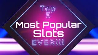The 5 Most Popular Online Slots To Be Playing Right Now