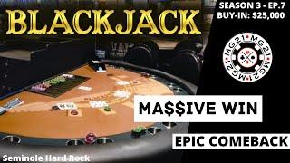 BLACKJACK Season 3: Ep 7 $25,000 BUY-IN ~ High Limit Play Up to $3000 Hands ~ MASSIVE COMEBACK WIN