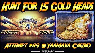 Hunt For 15 Gold Heads! Episode #49 on Wonder 4 Boost Gold:Timber Wolf.  Great Start, Great Finish?