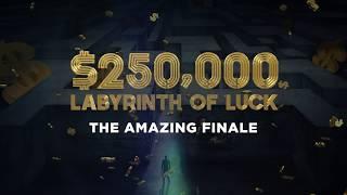 Tomorrow's the Day! Our $250,000 Finale - Labyrinth of Luck