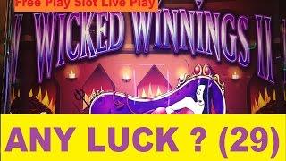 •ANY LUCK ? Free Play Slot Live Play (29)•Wicked Winning II Slot (Aristocrats)•$2.00/2.50 Bet