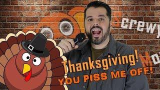 Thanksgiving! You Piss Me Off! My Thanksgiving day nightmare!