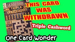 •Wow..a real..One Card Wonder.."TRIPLE CASHWORD"..that they withdrew....Last Chance to see