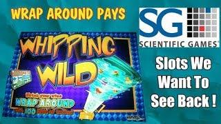 WRAP AROUND PAYS •Slots We Want To See Back ! •WMS Gaming! •Scientific Games