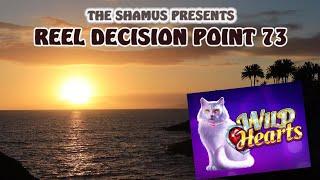 Reel Decision Point 73: WILD Hearts!  The ODDest Bonus!