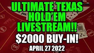LIVE: ULTIMATE TEXAS HOLD’EM $2000 Buy In. April 27th 2022!