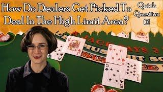 How Do Dealers Get Picked To Deal In The High Limit Area?