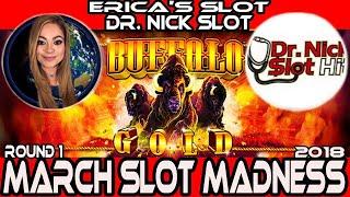 •ROUND#1 • BUFFALO GOLD • #MarchMadness2018 #Slots• Erica’s Slot World vs Dr. Nick Slot Hits