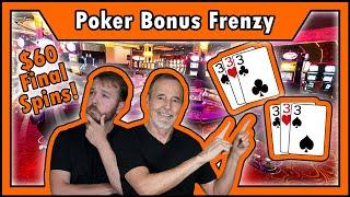 $60 MAX BET Final Spins = Video Poker BONUS FRENZY • The Jackpot Gents