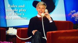 ++NEW Ellen DeGeneres Show Slot Machine, Rules & Sample Play