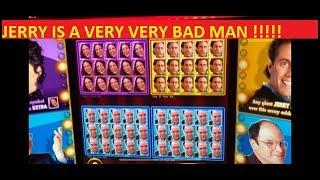 JERRY IS A VERY VERY BAD GUY!!!! NEW SEINFELD & OTHER SLOTS!!! POKIES!!!