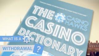 Casino Withdrawal - Casinohawks Dictionary