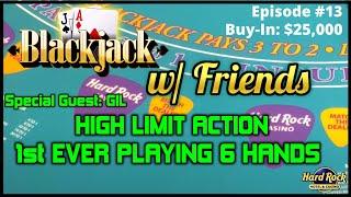 BLACKJACK WITH FRIENDS EPISODE #13 $25K BUY-IN SESSION ~ UP TO $2500 HANDS W/ GIL HIGH LIMIT ACTION