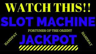 MUST SEE HAND PAY JACK POT!!! HIGH LIMIT! FORTUNES OF THE ORIENT!