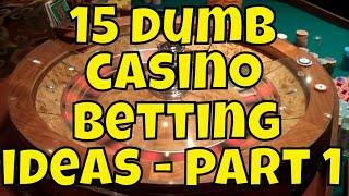 15 Dumb Casino Betting Ideas - Part 1