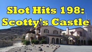 Slot Hits 198 - Scotty's Castle!  Great