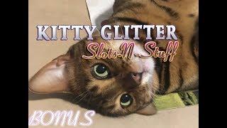 Kitty Glitter High Limit Redemption • • Slots N-Stuff
