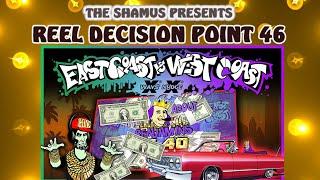 Reel Decision Point 46: East Coast vs. West Coast