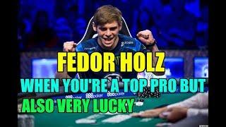 Fedor Holz - When You're a Top Pro But Also Very Lucky
