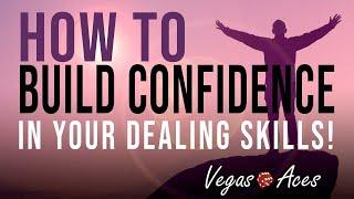 How to Build Confidence in your Dealing Skills