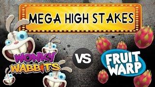 MEGA HIGH Stakes Wonky & Fruit Warp!!!!!