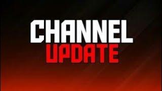 Channel Announcement And Update!