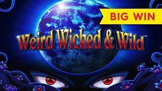 Weird Wicked & Wild Slot - NICE SESSION, ALL BONUS FEATURES!