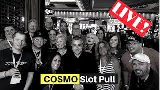 •LIVE! Slot Group Pull At Cosmo