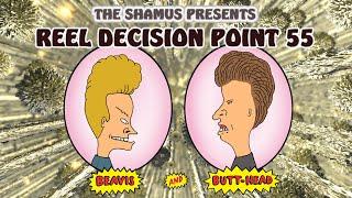 Reel Decision Point 55: Beavis and Butthead EPIC win!