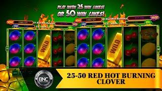 25 - 50 Red Hot Burning Clover slot by Apex Gaming