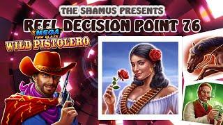 Reel Decision Point 76 - Wild Pistolero Saloon Bonus?