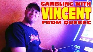 MEET VINCENT FROM QUEBEC  •  GAMBLING WITH FRIENDS!
