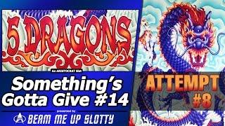 Something's Gotta Give #14 - Attempt #8 on 5 Dragons Slot by Aristocrat
