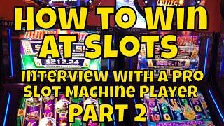 How to Win at Slots - Interview With a Professional Slot Machine Player - Part 2