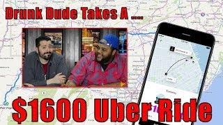Drunk Man Takes $1600 Uber Ride!