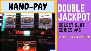 •Double Jackpot Slot-Hand-Pay Select Slot Series #5