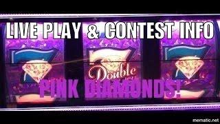 • Pink Diomonds Live Play/Slot Play • Contest Info. •