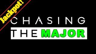 Chasing The Major JACKPOT! Part 1