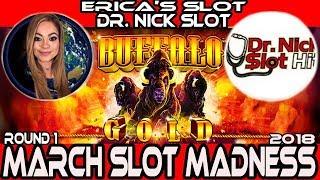 •ROUND#1 • Buffalo Gold • #MarchMadness2018 #Slots• Dr. Nick's Slot Hits VS. Erica's Slot World